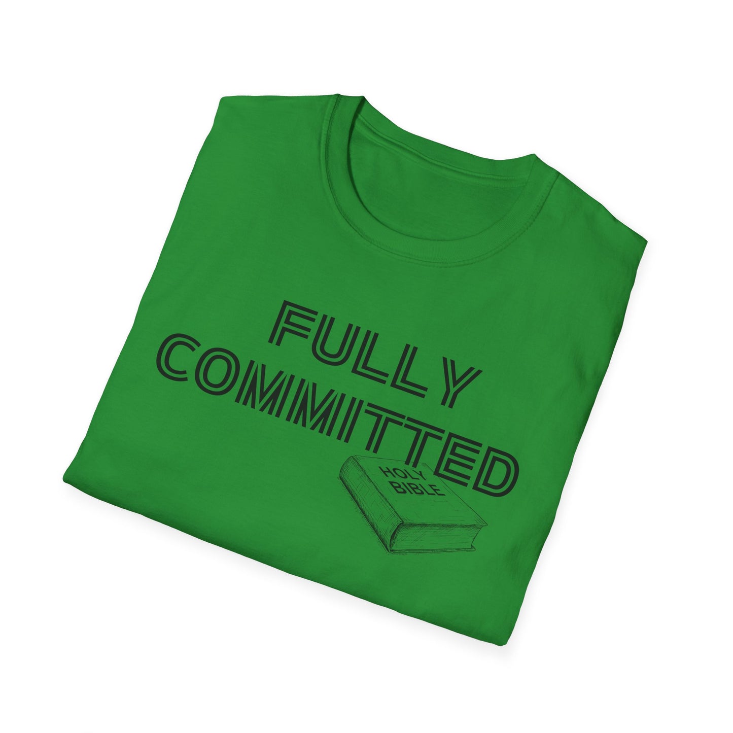 FULLY COMMITTED IN BLACK WRITING Unisex Softstyle T-Shirt