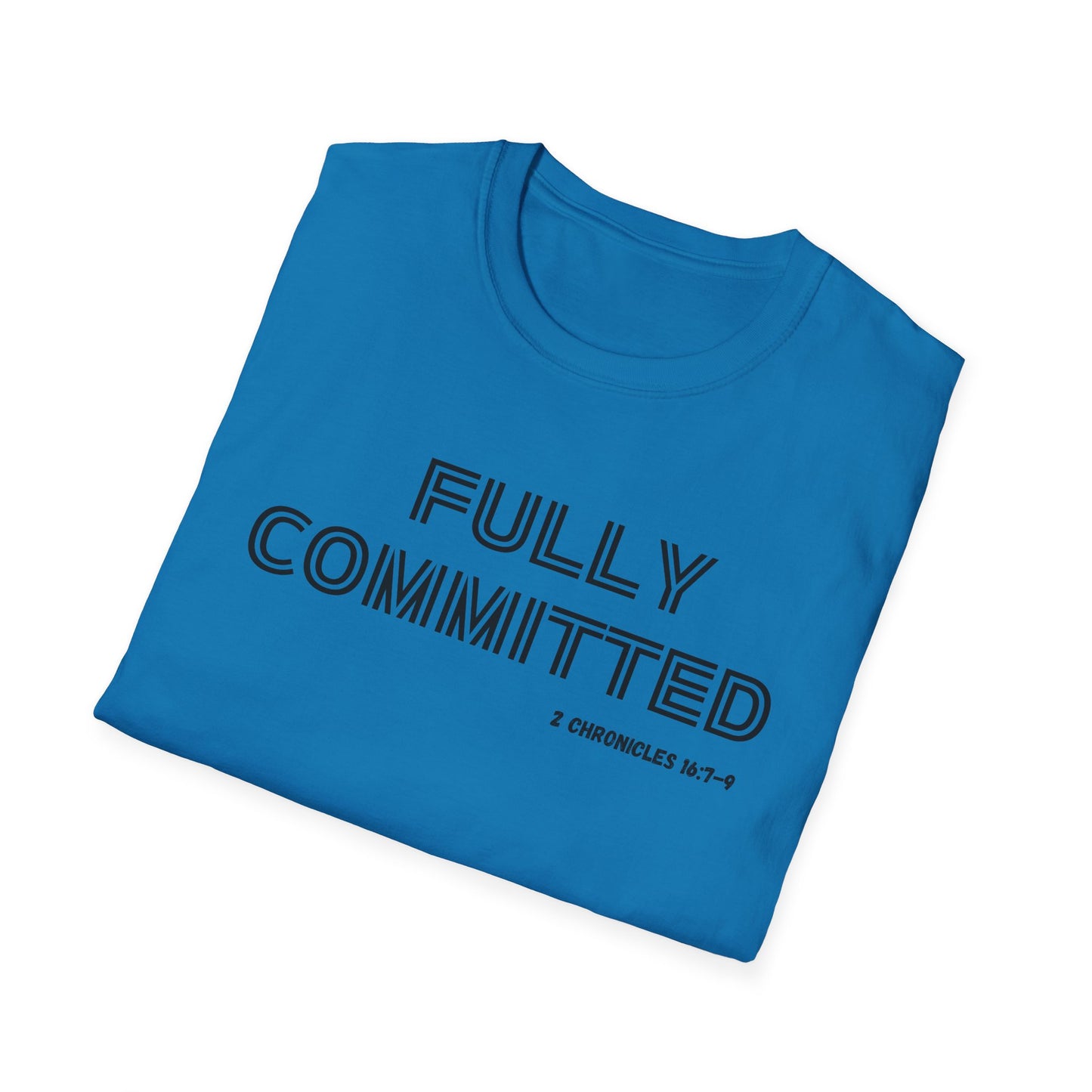 BLACK WRITING FULLY COMMITTED Unisex Softstyle T-Shirt