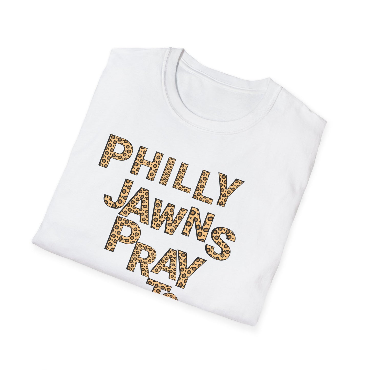 LEOPARD PRINT PHILLY JAWNS PRAY TOO Unisex Softstyle T-Shirt