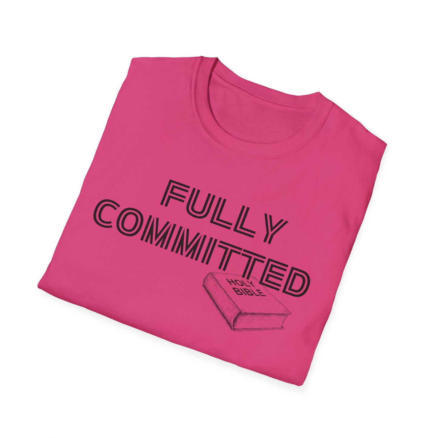 FULLY COMMITTED IN BLACK WRITING Unisex Softstyle T-Shirt