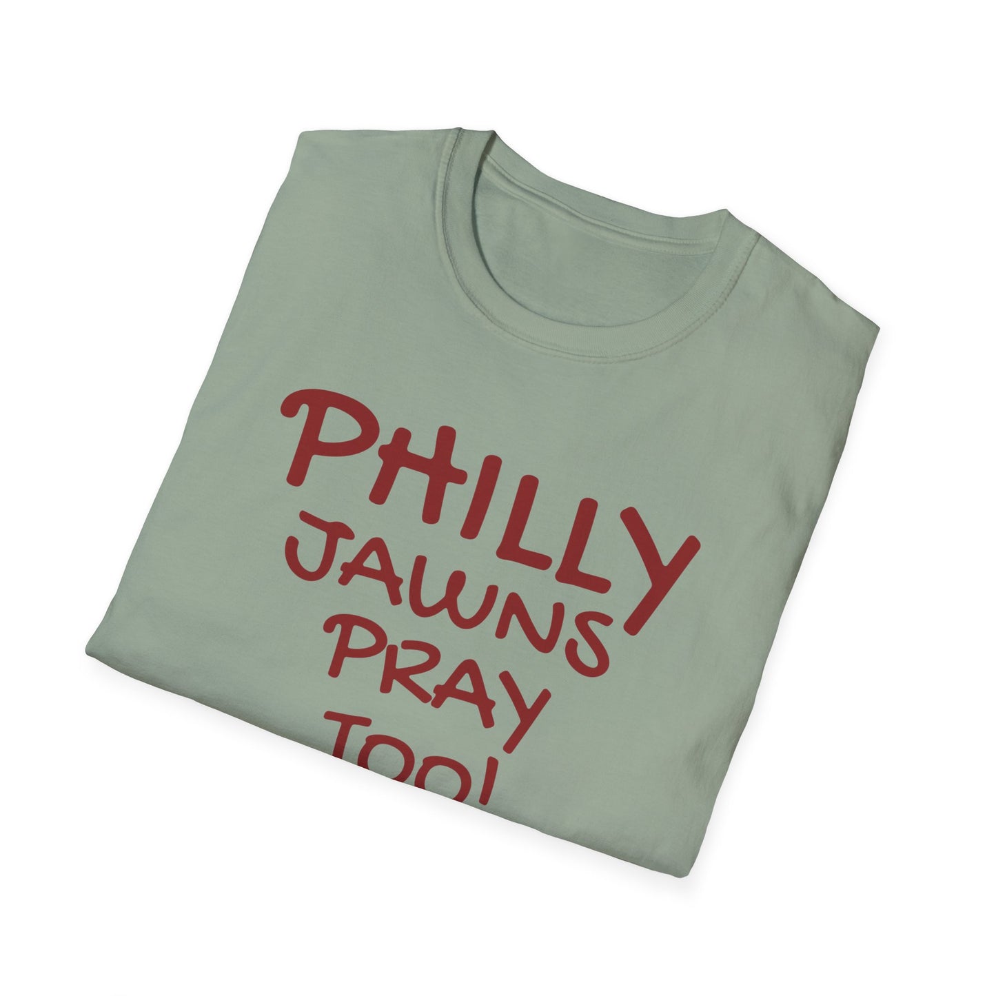 PHILLY JAWNS PRAY TOO Unisex Softstyle T-Shirt