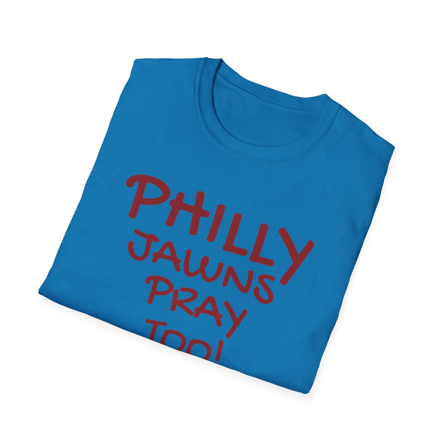 PHILLY JAWNS PRAY TOO Unisex Softstyle T-Shirt