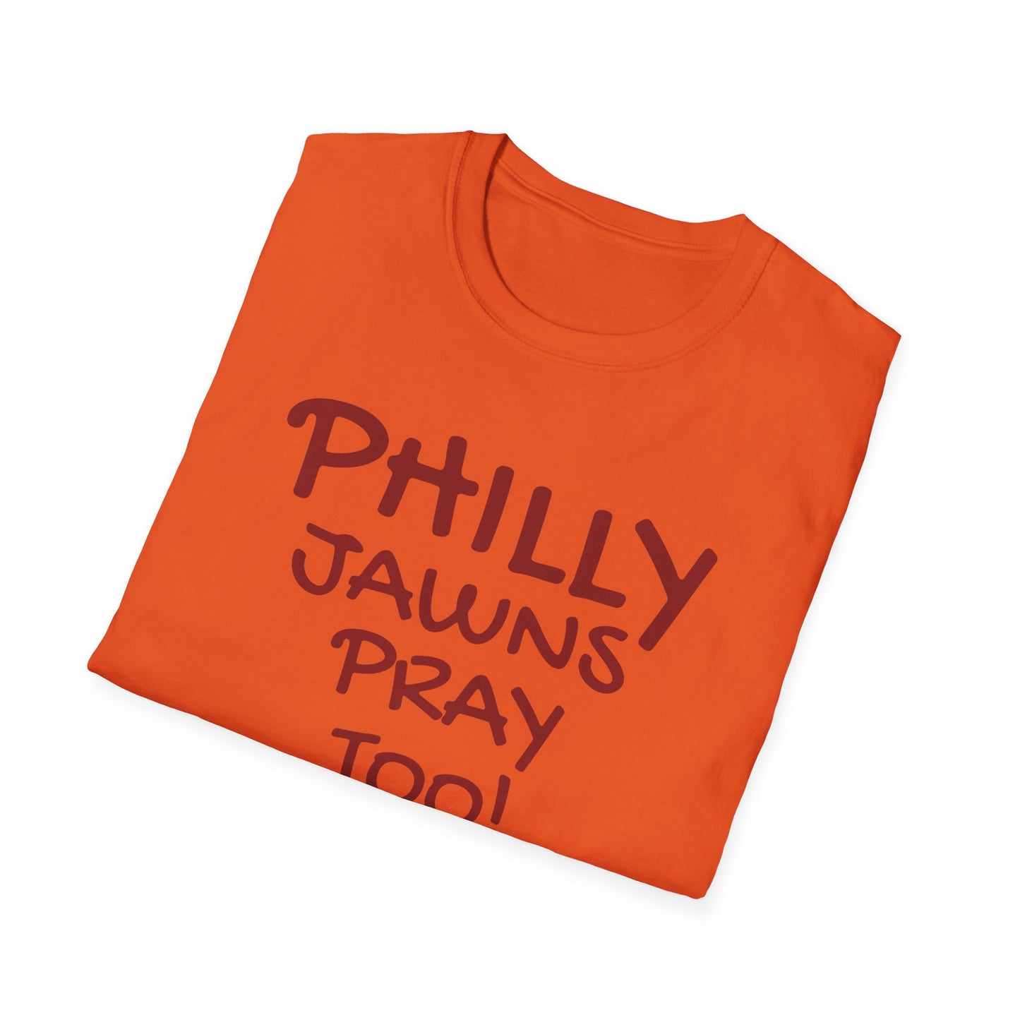 PHILLY JAWNS PRAY TOO Unisex Softstyle T-Shirt