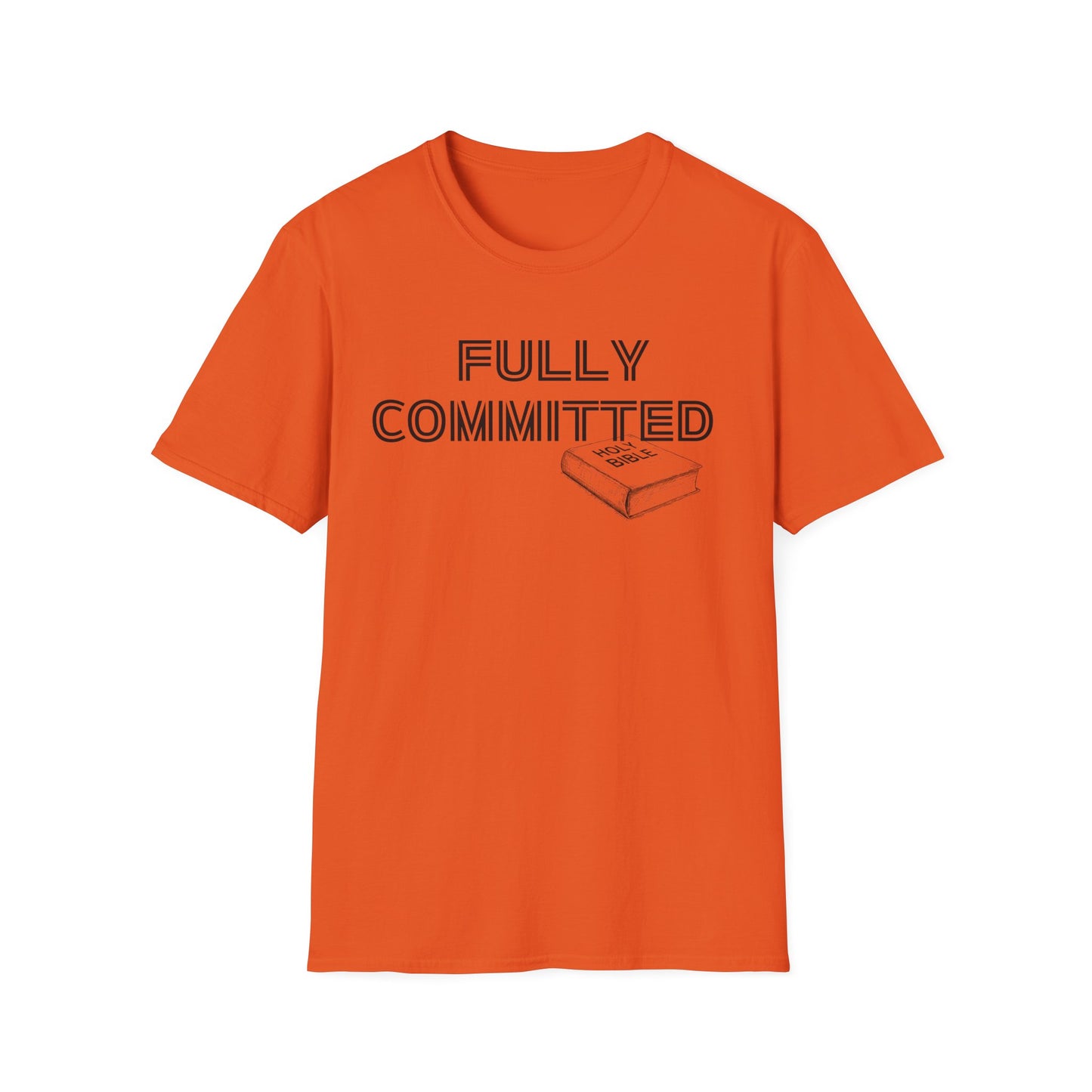 FULLY COMMITTED IN BLACK WRITING Unisex Softstyle T-Shirt