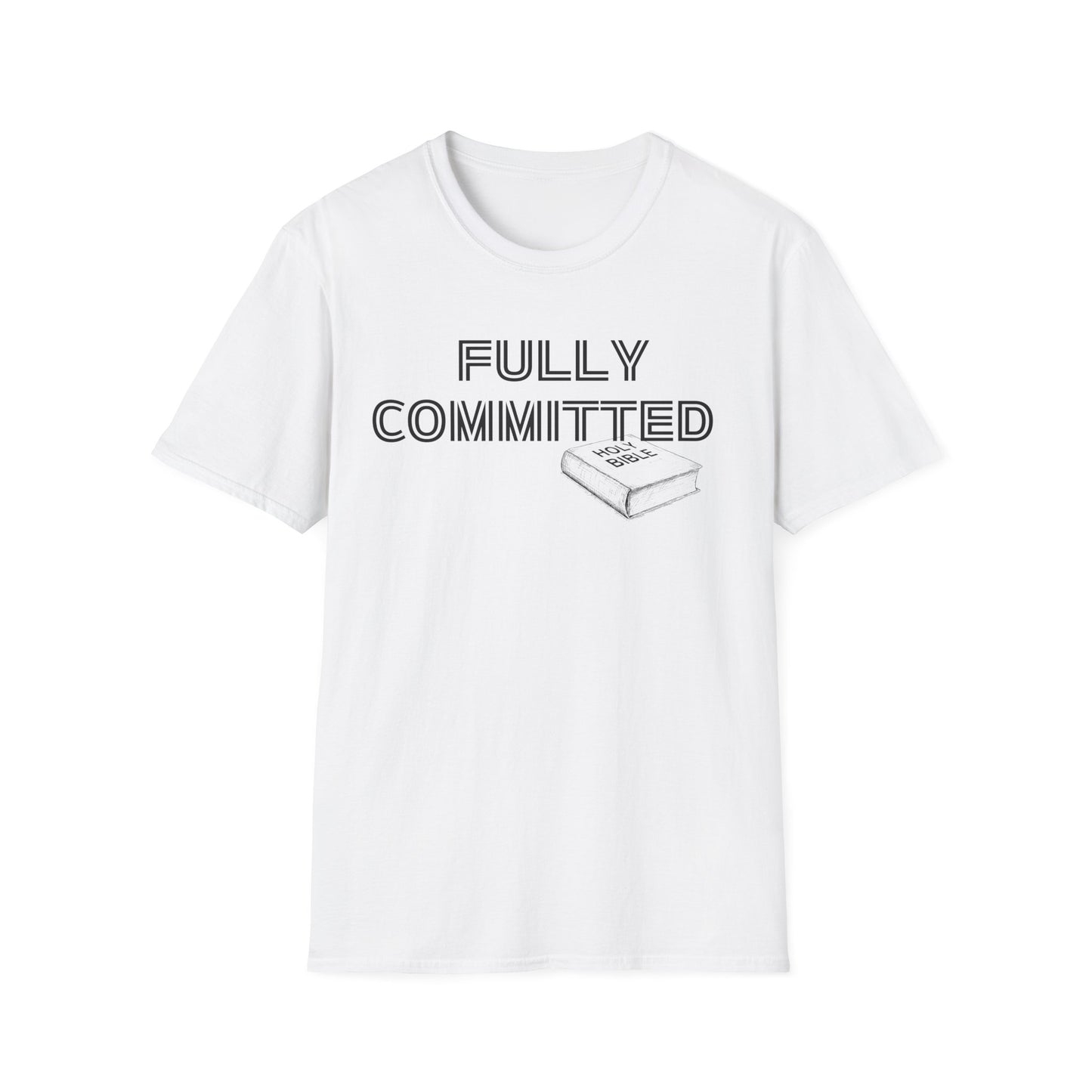 FULLY COMMITTED IN BLACK WRITING Unisex Softstyle T-Shirt